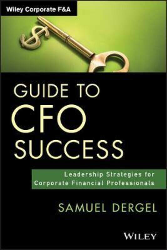 

Guide to CFO Success - Leadership Strategies for Corporate Financial Professionals,Hardcover,ByDergel