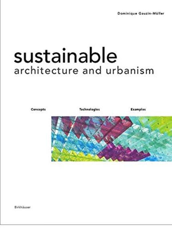 

Sustainable Architecture and Urbanism: Design, Construction, Examples Hardcover by Dominique Gauzin-M ller