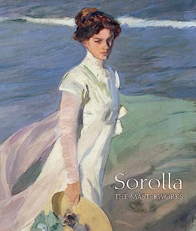 

Sorolla: The Masterworks , Hardcover by Pons-Sorolla, Blanca