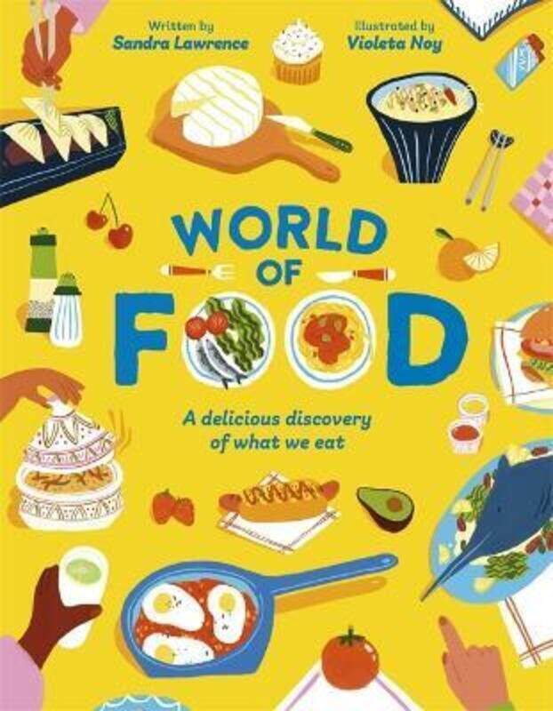 

World of Food: A delicious discovery of the foods we eat,Hardcover,ByLawrence, Sandra (Author) - Noy, Violeta