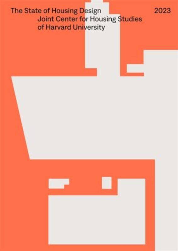 

The State of Housing Design 2023 by Joint Center for Housing Studies - Naylor, Sam - D'Oca, Daniel - Herbert, Chris - Paperback