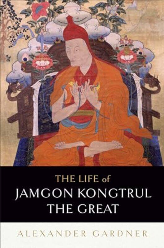 

The Life of Jamgon Kongtrul the Great by Alexander Gardner-Hardcover