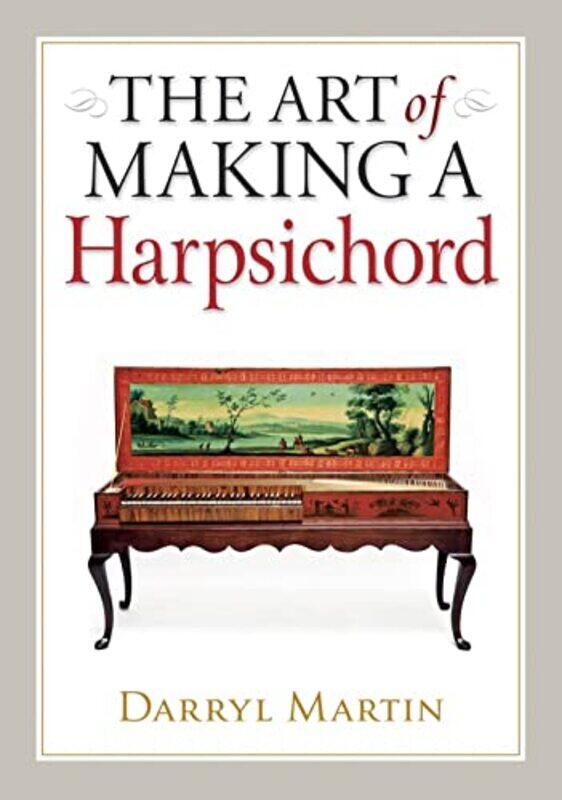 

Art Of Making A Harpsichord by Darryl Martin-Hardcover