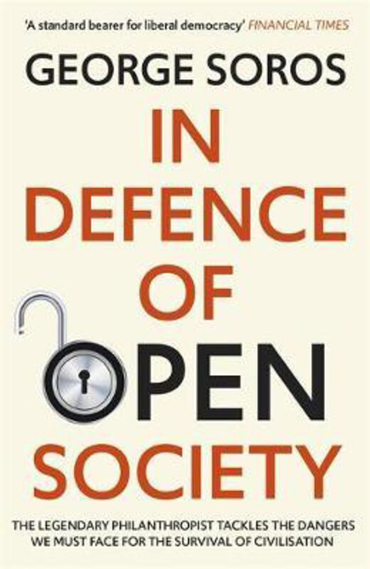 

In Defence of Open Society: The Legendary Philanthropist Tackles the Dangers We Must Face for the Survival of Civilisation, Paperback Book, By: George