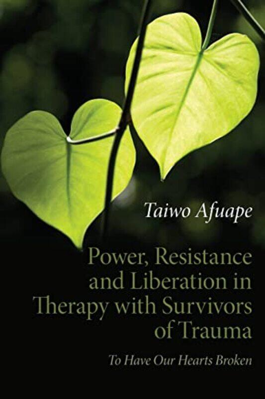 

Power Resistance and Liberation in Therapy with Survivors of Trauma by Taiwo Afuape-Paperback