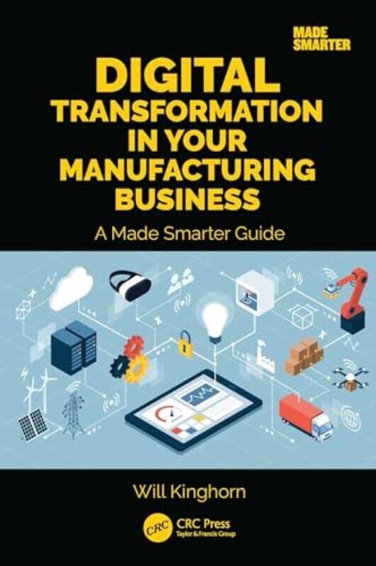 

Digital Transformation In Your Manufacturing Business by Will Kinghorn-Paperback