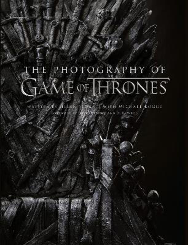 The Photography of Game of Thrones: The official photo book of Season 1 to Season 8,Hardcover, By:Sloan, Helen - Kogge, Michael - Benioff, David - Weiss, D. B.