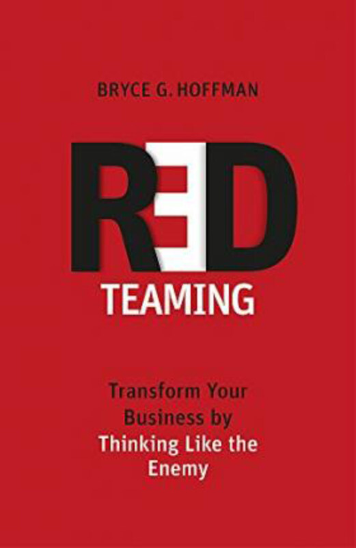 

Red Teaming: Transform Your Business by Thinking Like the Enemy, Paperback Book, By: Bryce G. Hoffman