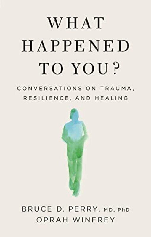 

What Happened To You Conversations On Trauma Resilience And Healing by Winfrey, Oprah - Perry, Bruce D - Paperback