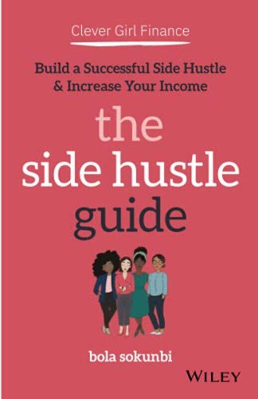 

Clever Girl Finance The Side Hustle Guide by Bola Clever Girl Finance Sokunbi-Paperback