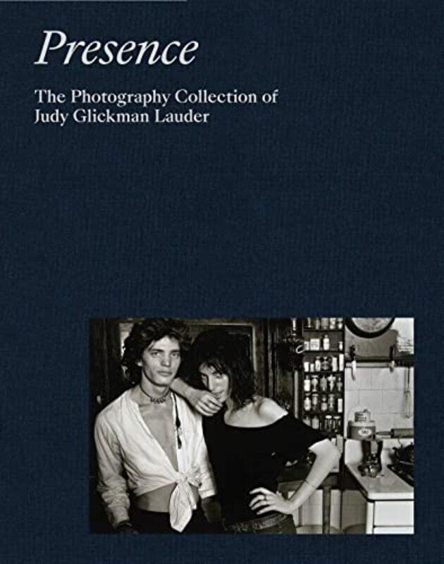 

Presence: The Photography Collection of Judy Glickman Lauder,Hardcover,by:Glickman Lauder, Judy - Bessire, Mark - Lebowitz, Anjuli - Weinberg, Adam D.