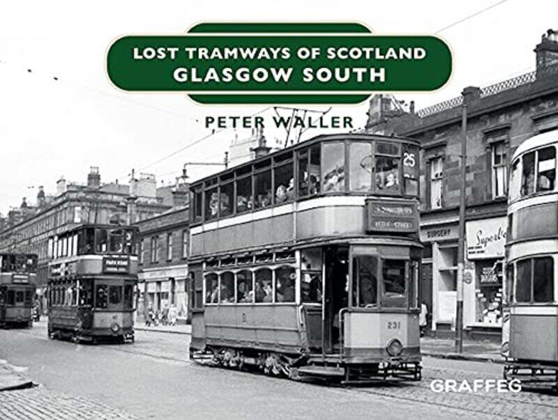 

Lost Tramways of Scotland Glasgow South by Peter Waller-Hardcover