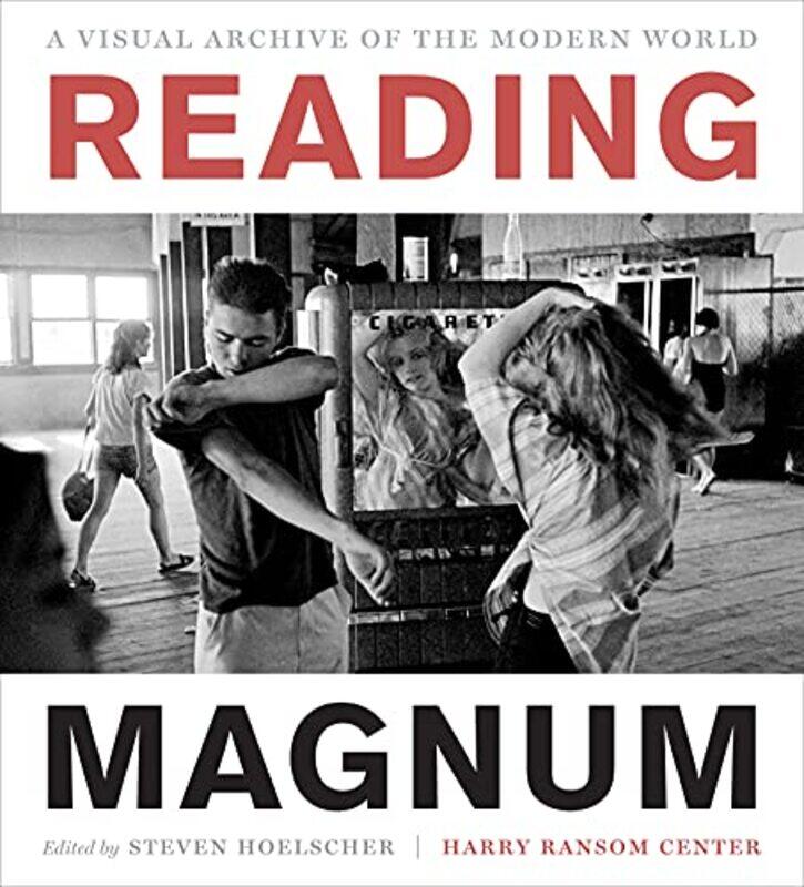 

Reading Magnum A Visual Archive Of The Modern World by Hoelscher, Steven - Dyer, Geoff - Harry Ransom Center - Hardcover