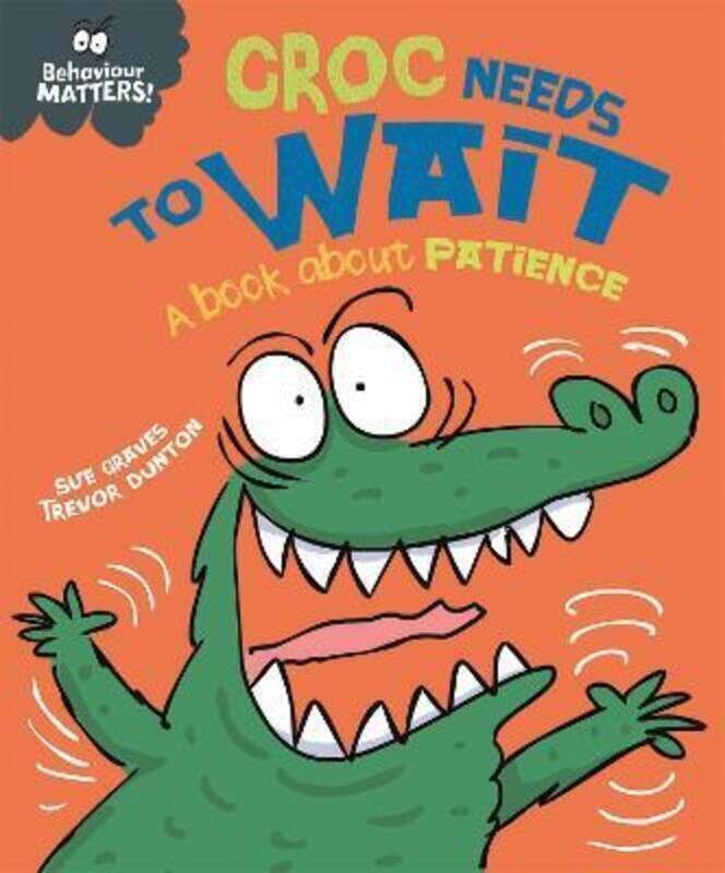 

Croc Needs to Wait - A book about patience.paperback,By :Graves, Sue - Dunton, Trevor