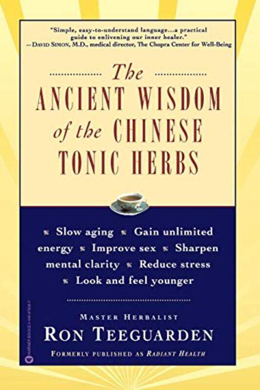 

The Ancient Wisdom of the Chinese Tonic Herbs by Ron Teeguarden-Paperback