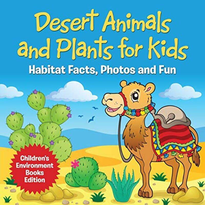 

Desert Animals and Plants for Kids Habitat Facts Photos and Fun Childrens Environment Books Editi by Baby Professor Paperback