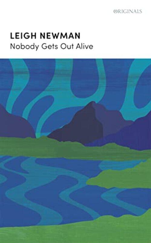 

Nobody Gets Out Alive by Lee NewmanLeigh Newman-Paperback