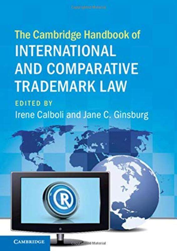 

The Cambridge Handbook of International and Comparative Trademark Law by Irene CalboliJane C Ginsburg-Hardcover