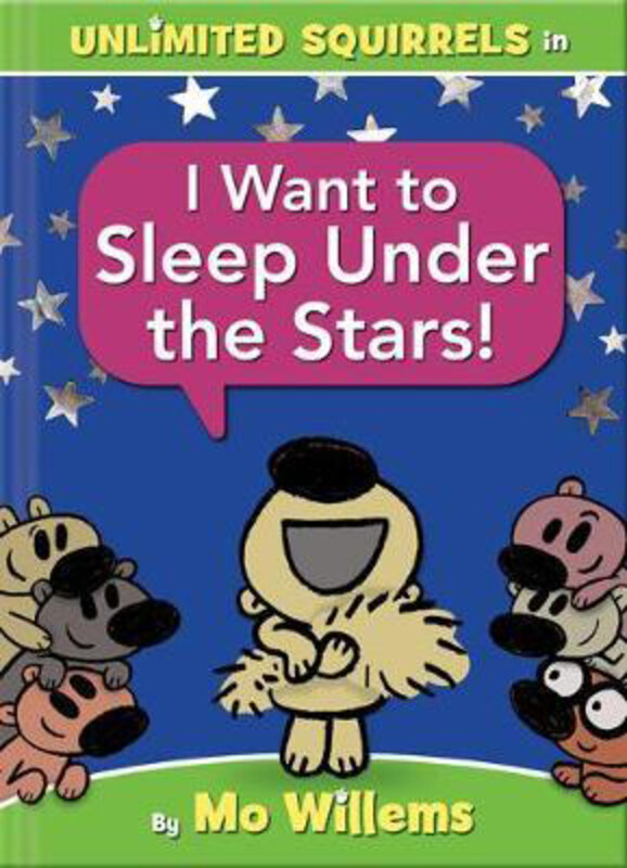 

I Want to Sleep Under the Stars! (an Unlimited Squirrels Book), Hardcover Book, By: Mo Willems