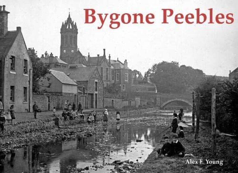 

Bygone Peebles by Alex F Young-Paperback