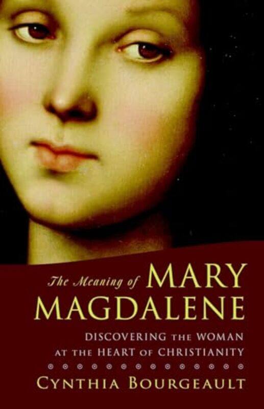 

Meaning Of Mary Magdalene By Bourgeault Cynthia - Paperback