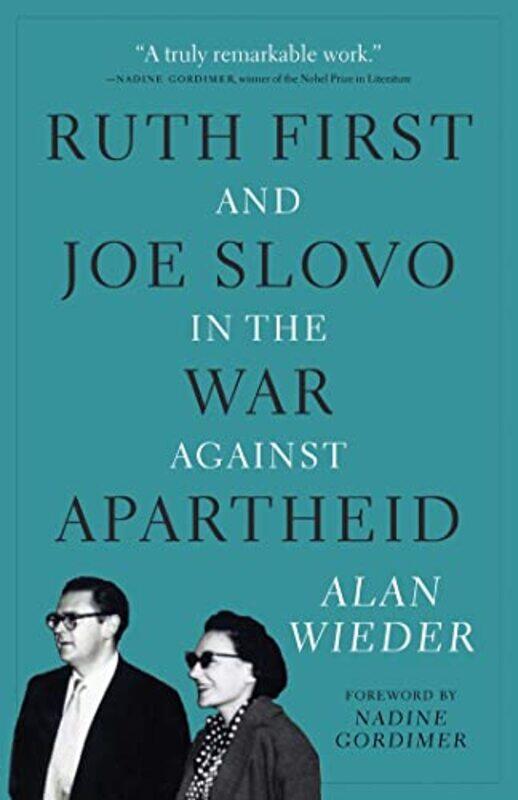 

Ruth First and Joe Slovo in the War to End Apartheid by Alan Wieder-Paperback