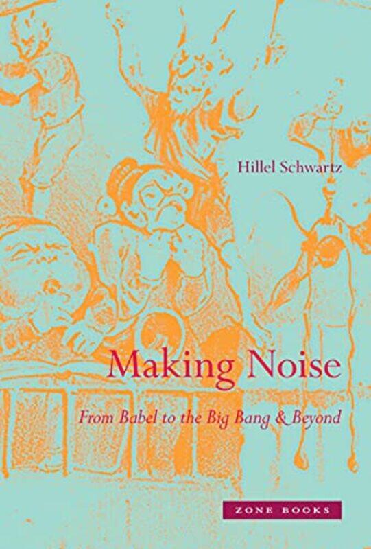 

Making Noise by Hillel Schwartz-Hardcover