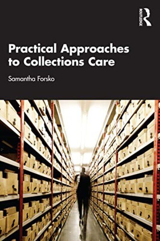 

Practical Approaches to Collections Care by Samantha Smart Museum of Art at the University of Chicago, USA Forsko-Paperback