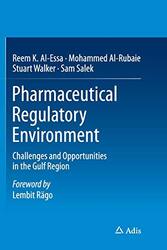Pharmaceutical Regulatory Environment: Challenges and Opportunities in the Gulf Region , Paperback by Al-Essa, Reem K. - Al-Rubaie, Mohammed - Walker, Stuart - Salek, Sam