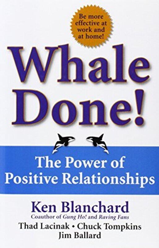 

Whale Done The Power Of Positive Relationships By Kenneth Blanchard -Hardcover