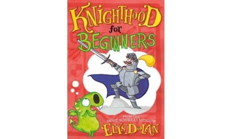 

Knighthood for Beginners by Elys , Cambridge, UK Dolan-Paperback