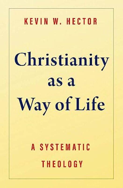 Christianity as a Way of Life by Kevin W Hector-Hardcover