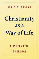 Christianity as a Way of Life by Kevin W Hector-Hardcover