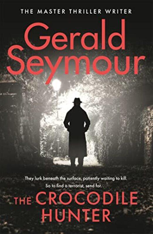 

The Crocodile Hunter by Gerald Seymour-Hardcover