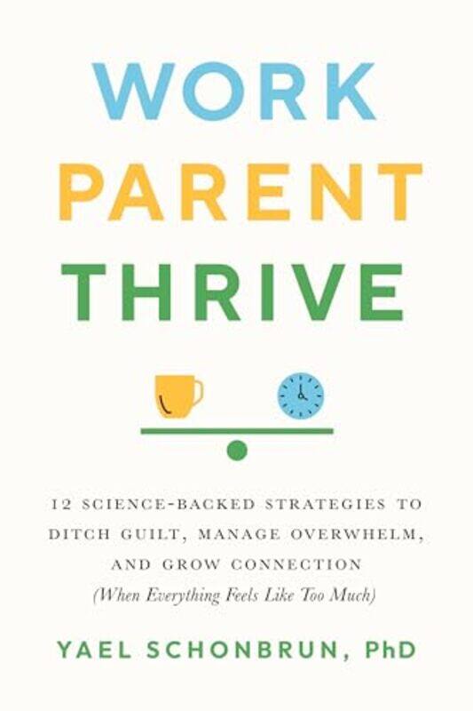 

Work Parent Thrive by Yael Schonbrun-Paperback