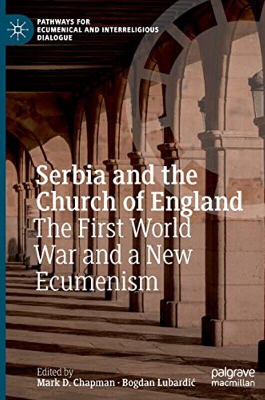 

Serbia and the Church of England by Mark D ChapmanBogdan Lubardic-Hardcover