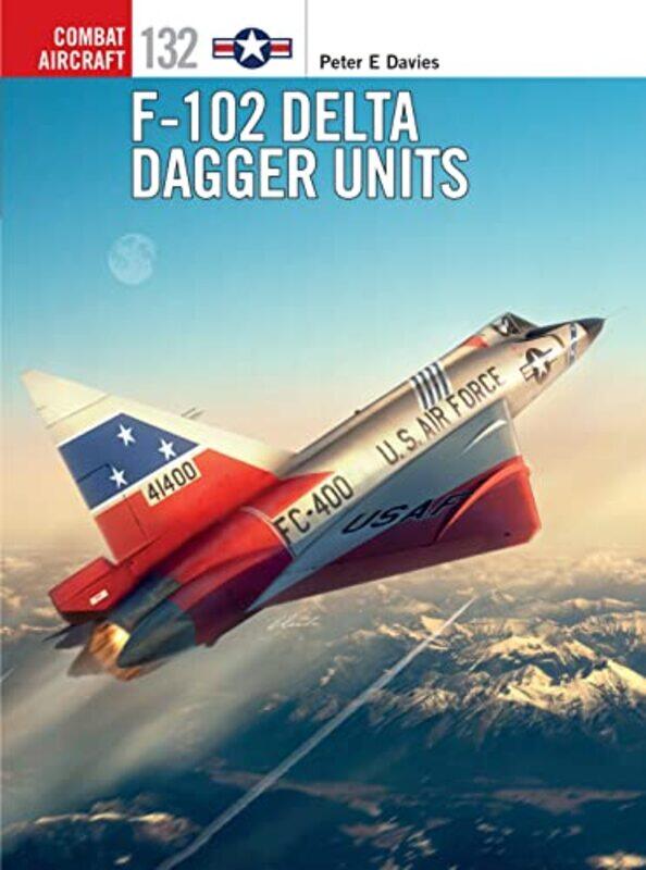 

F102 Delta Dagger Units by Peter E DaviesJim Illustrator Laurier-Paperback