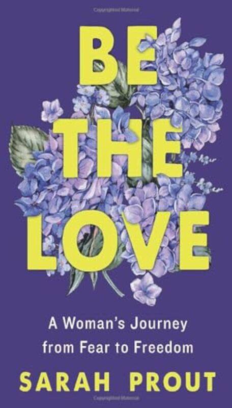 

Be the Love by Sarah Prout-Paperback