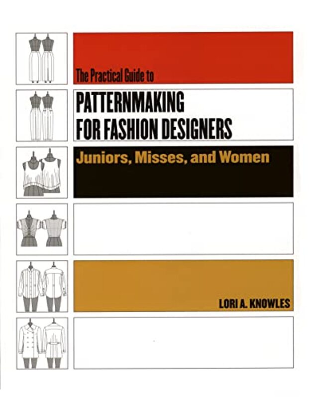 Practical Guide To Patternmaking For Fashion Designers: Juniors, Misses And Women By Knowles, Lori A. Paperback
