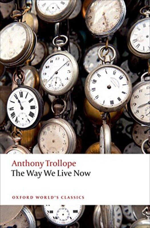 

The Way We Live Now by Anthony TrollopeFrancis University of Leeds OGorman-Paperback