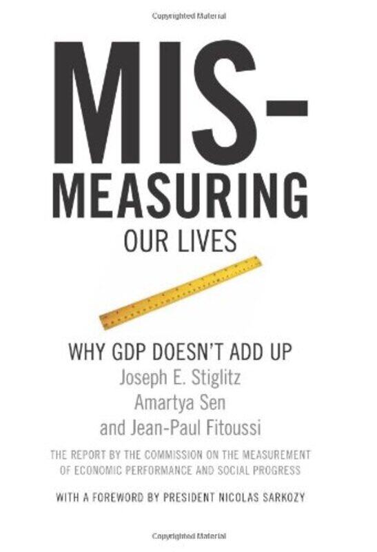 

Mismeasuring Our Lives Why Gdp Doesnt Add Up by Joseph E. Stiglitz..Paperback