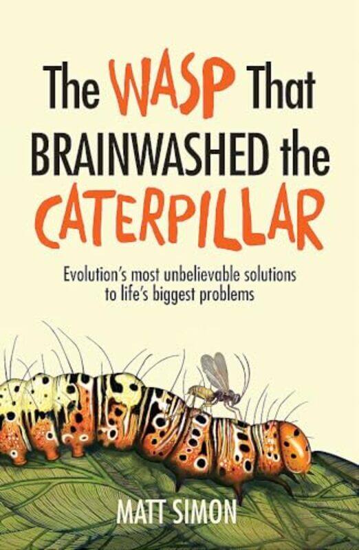 

The Wasp That Brainwashed the Caterpillar by Matt Simon-Paperback