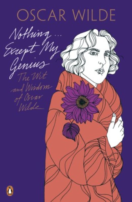 Nothing    Except My Genius The Wit And Wisdom Of Oscar Wilde by Oscar Wilde-Paperback