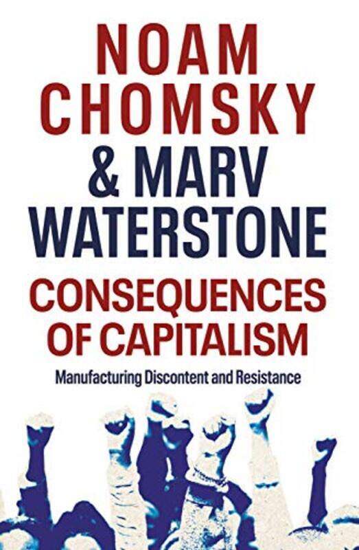 

Consequences of Capitalism: Manufacturing Discontent and Resistance,Paperback by Chomsky, Noam - Waterstone, Marv