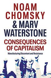 Consequences of Capitalism: Manufacturing Discontent and Resistance,Paperback by Chomsky, Noam - Waterstone, Marv