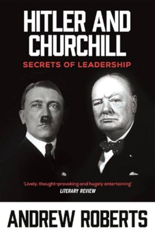 

Hitler And Churchill Secrets Of Leadership By Andrew Roberts -Paperback