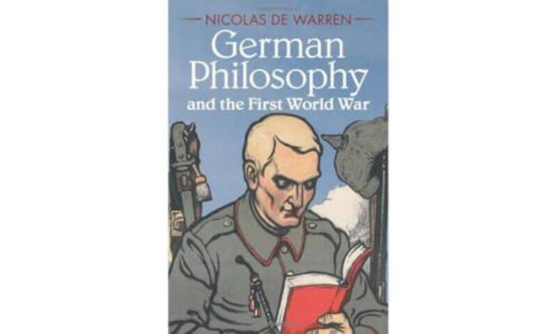 

German Philosophy And The First World War by Nicolas (Pennsylvania State University) de Warren-Hardcover