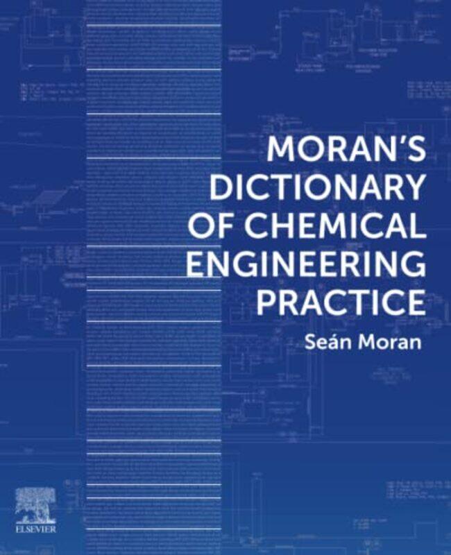 

Morans Dictionary of Chemical Engineering Practice by Sean Engineering Consultant, Expertise Limited, Wirksworth, UK Moran-Paperback