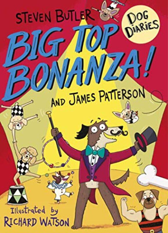 

Dog Diaries Big Top Bonanza by Steven ButlerJames Patterson-Paperback