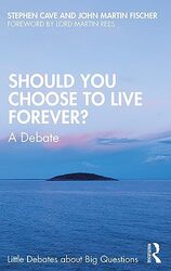 Should You Choose to Live Forever? by Stephen University of Cambridge, UK CaveJohn Martin Fischer-Paperback